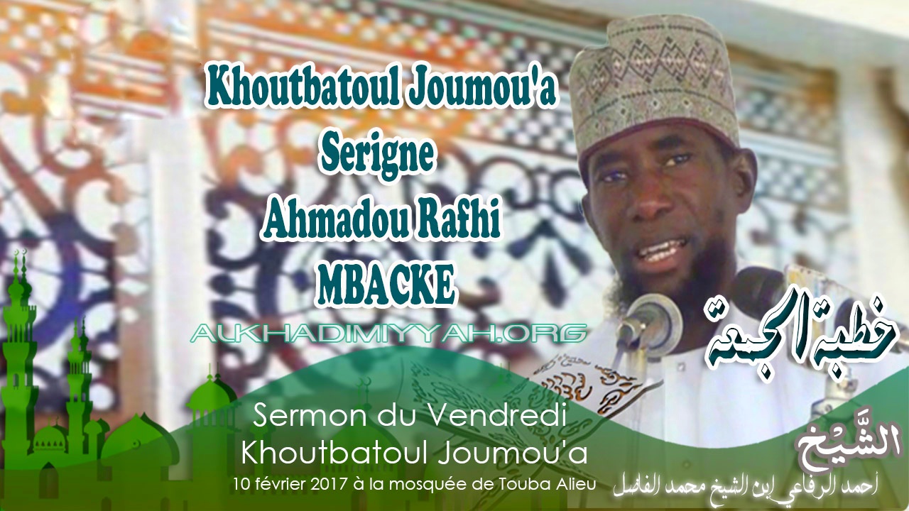 Khoutba S. Ahmadou Rifahi | 12 Mai 2017 | Thème : "Koleré Al Amâna" ; le Nisfu Shahbân et Mame Thierno Birahim (...)