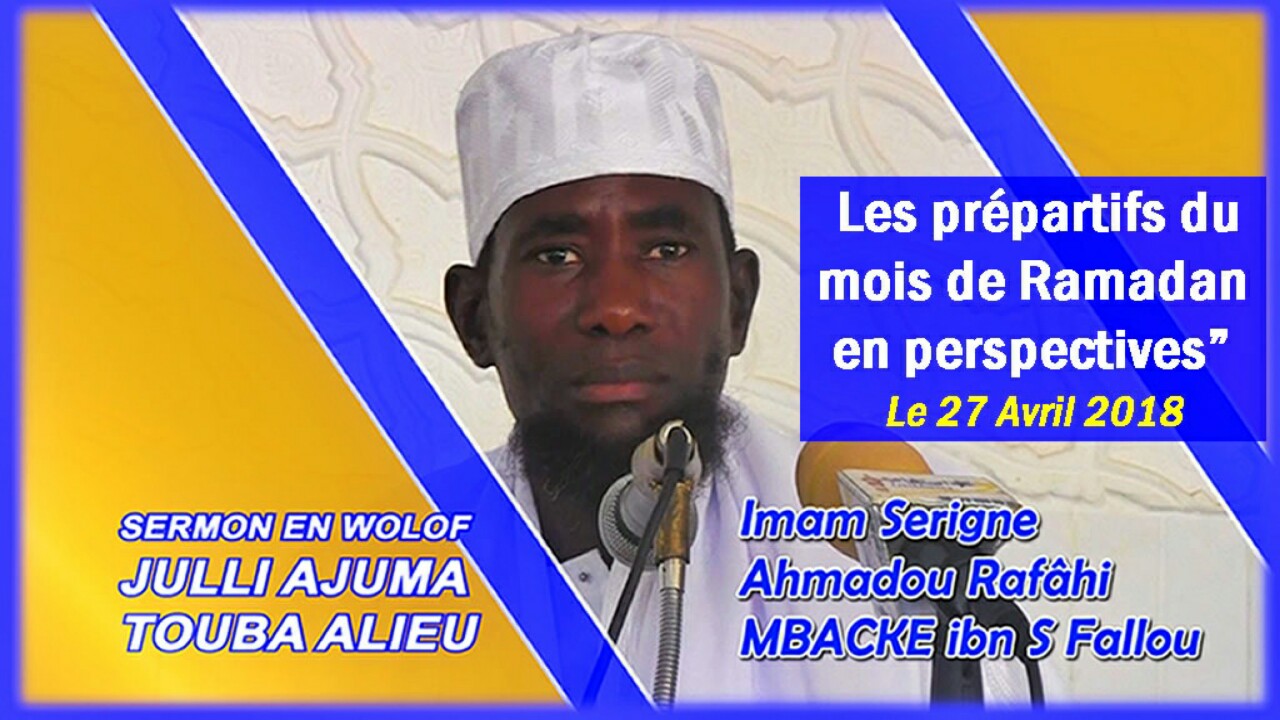 Khoutba Serigne Ahmadou Rafahi Vendredi 27 Avril Les préparatifs du mois de Ramadan en perspectives