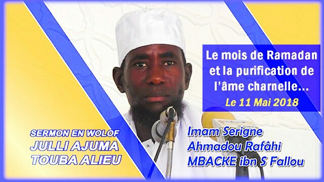 Khoutba S. Ahmadou Rafahi Vendredi 11 Mai : Le mois de Ramadan et la purifiation de l'âme charnelle