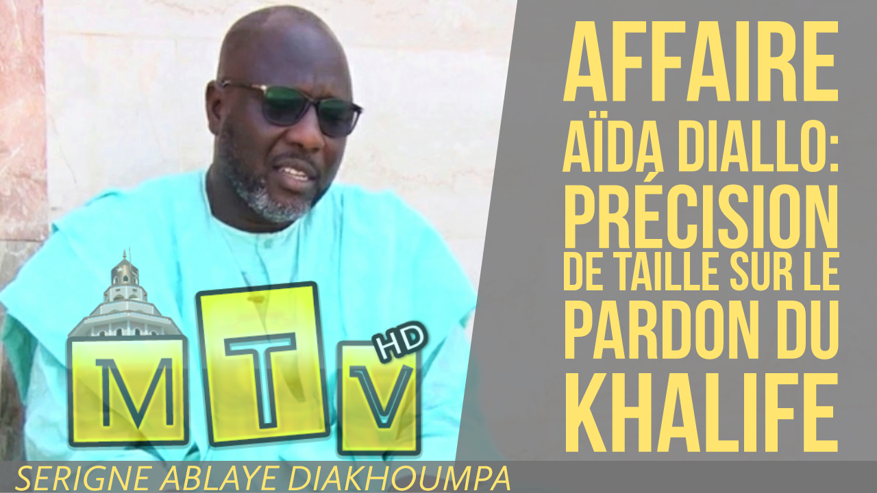 Affaire aida DIallo : S. Ablaye Diakhoumpa apporte des precisions de tailles sur le pardon du khalife
