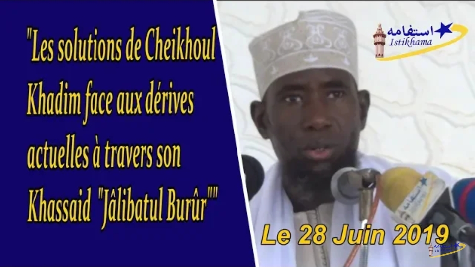 Khoutba S. Ahmadou Rafahi du 28 Juin 2019 : Les solutions de Cheikhoul Khadim face aux dérives actuelles
