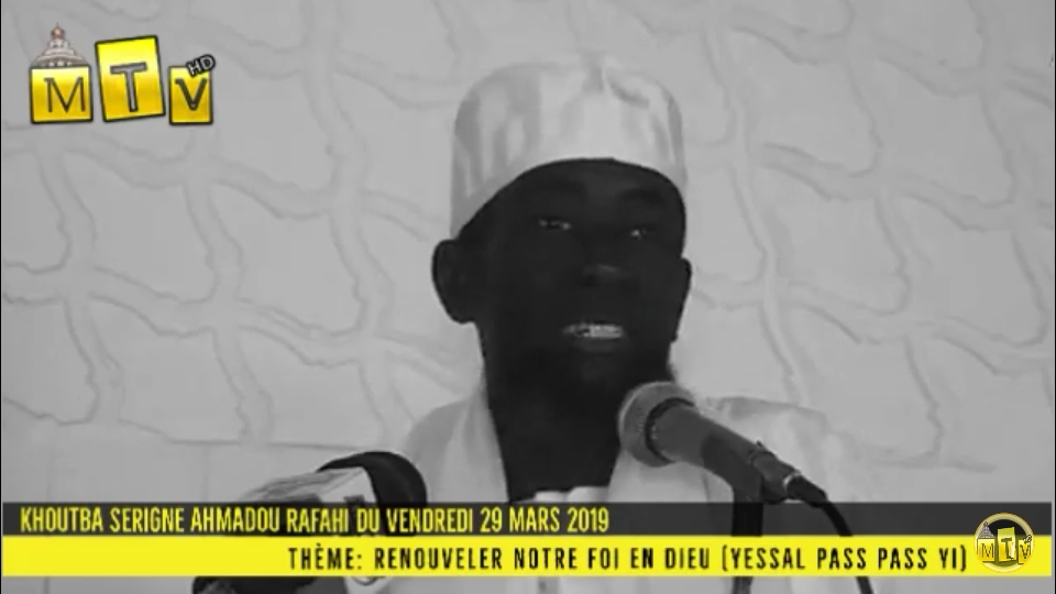 Khoutba Serigne Ahmadou Rafahi du vendredi 29 mars 2019 sur La nécessité de renouveler notre foi en dieu (yessal pass pass yi)
